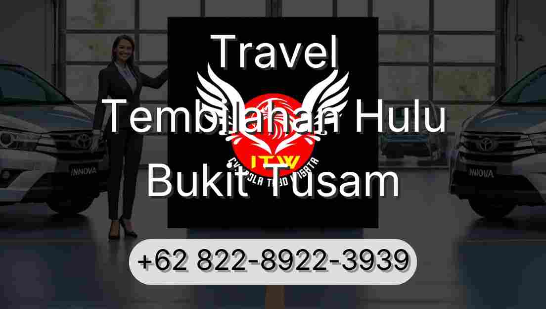 Travel Tembilahan Hulu Bukit Tusam