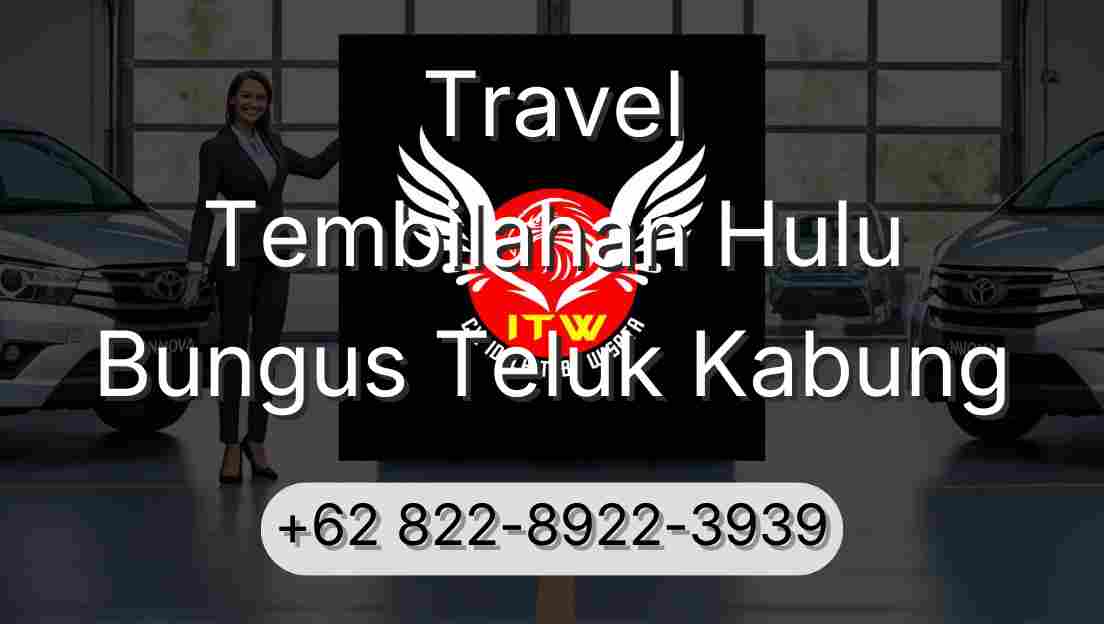 Travel Tembilahan Hulu Bungus Teluk Kabung