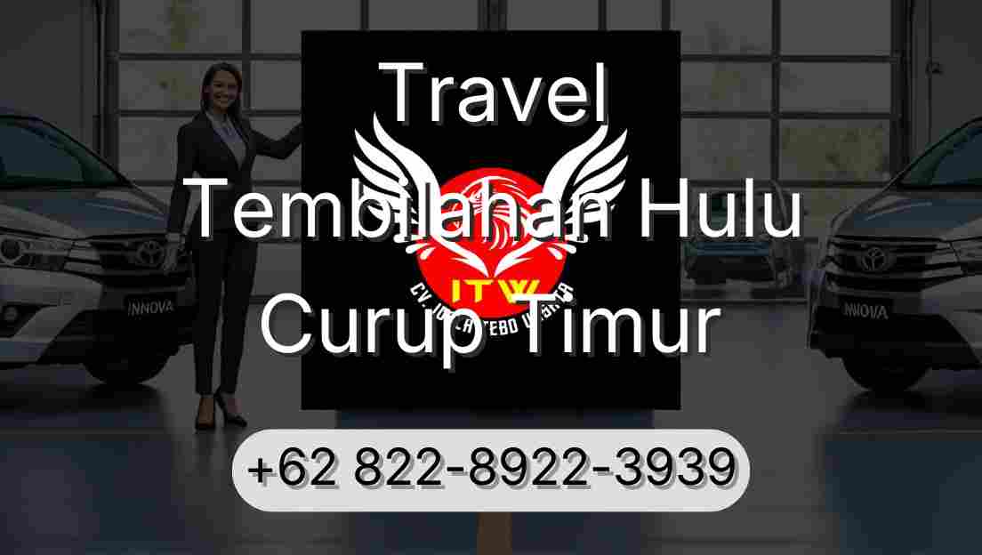 Travel Tembilahan Hulu Curup Timur