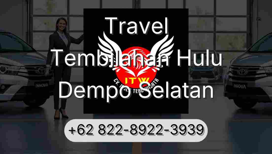 Travel Tembilahan Hulu Dempo Selatan