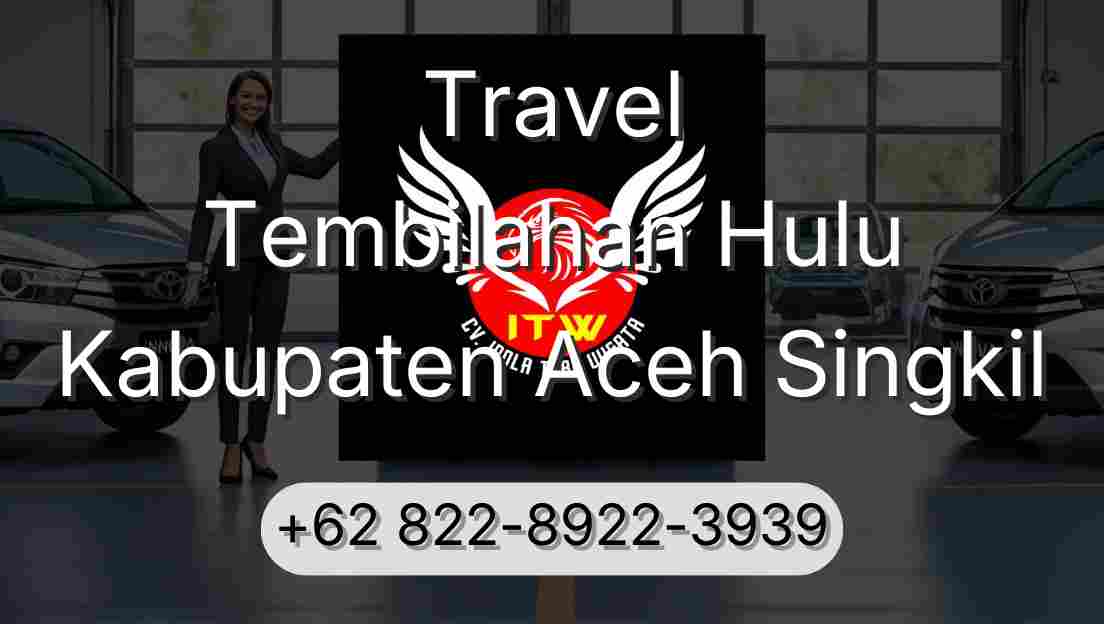 Travel Tembilahan Hulu Kabupaten Aceh Singkil