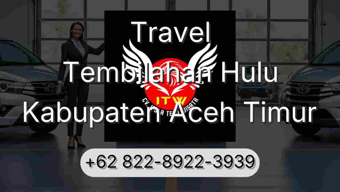 Travel Tembilahan Hulu Kabupaten Aceh Timur