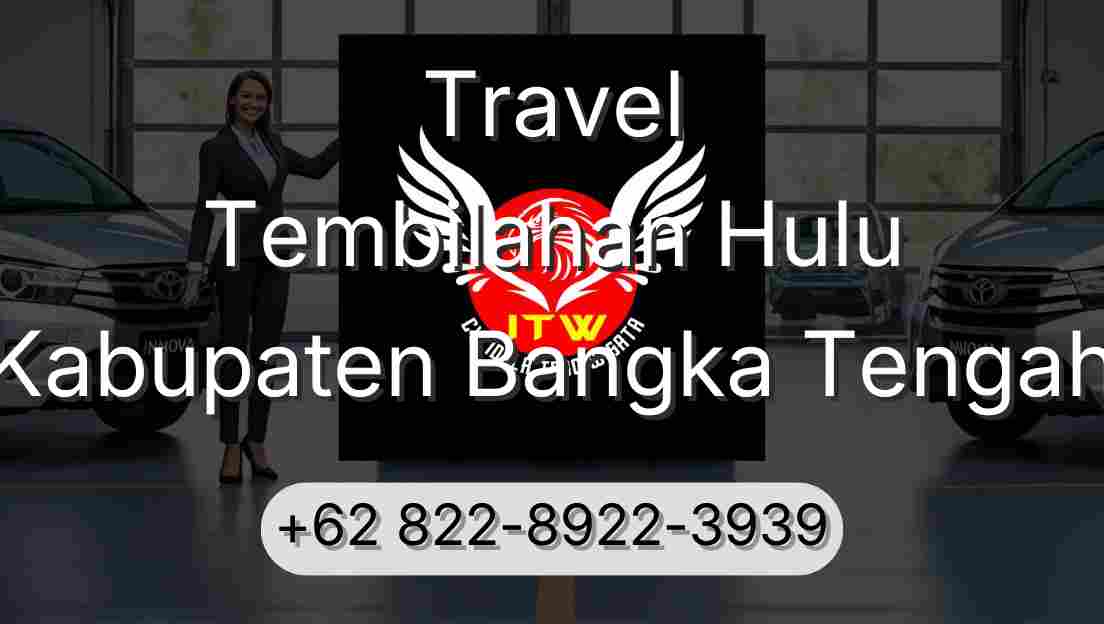 Travel Tembilahan Hulu Kabupaten Bangka Tengah