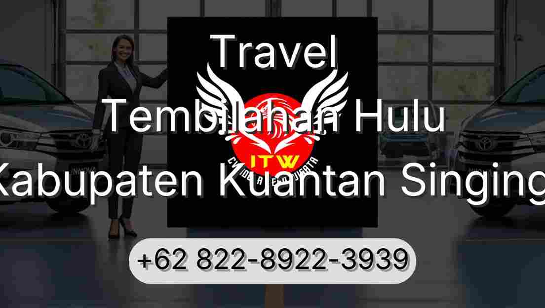 Travel Tembilahan Hulu Kabupaten Kuantan Singingi