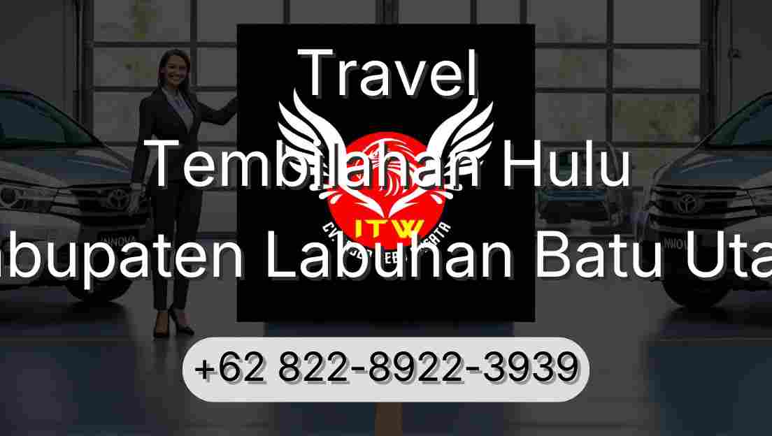 Travel Tembilahan Hulu Kabupaten Labuhan Batu Utara