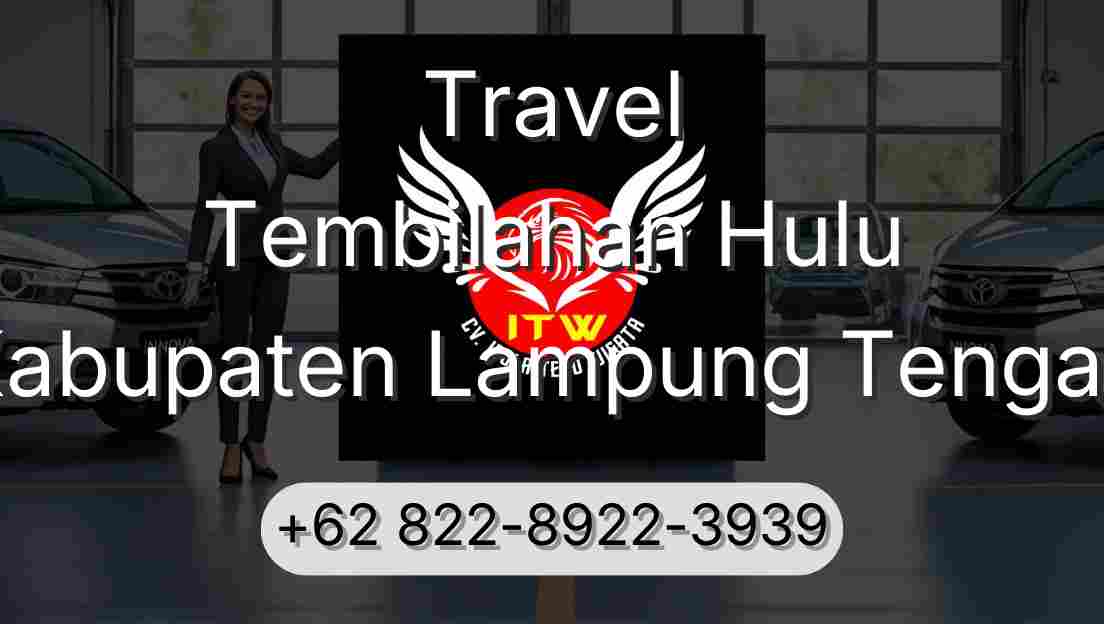 Travel Tembilahan Hulu Kabupaten Lampung Tengah