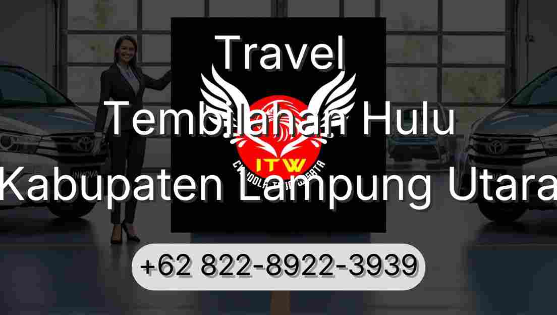 Travel Tembilahan Hulu Kabupaten Lampung Utara