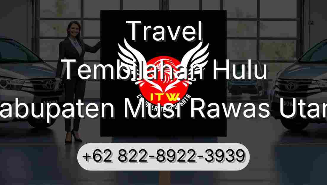 Travel Tembilahan Hulu Kabupaten Musi Rawas Utara