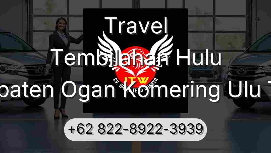 Travel Tembilahan Hulu Kabupaten Ogan Komering Ulu Timur