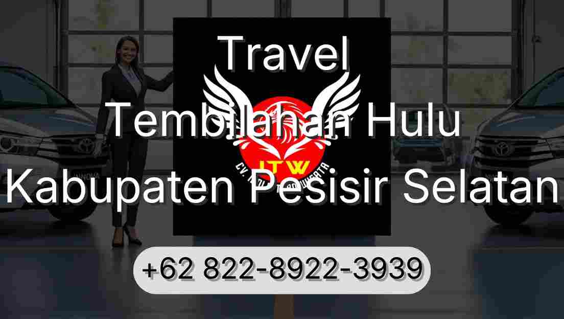 Travel Tembilahan Hulu Kabupaten Pesisir Selatan