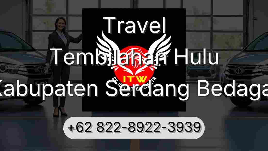 Travel Tembilahan Hulu Kabupaten Serdang Bedagai