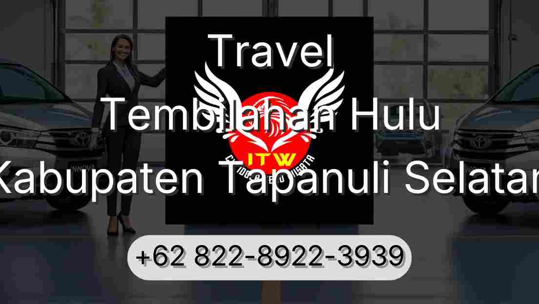 Travel Tembilahan Hulu Kabupaten Tapanuli Selatan
