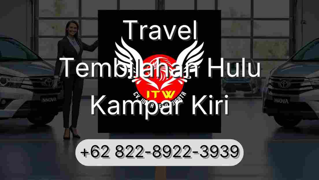 Travel Tembilahan Hulu Kampar Kiri