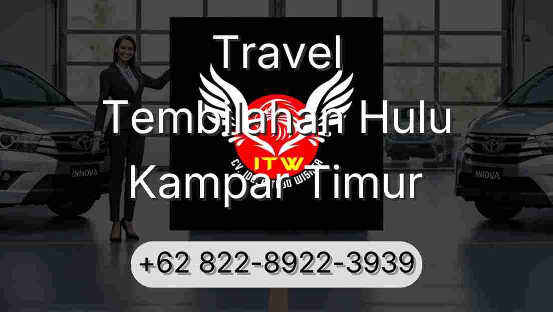 Travel Tembilahan Hulu Kampar Timur