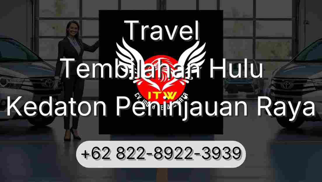 Travel Tembilahan Hulu Kedaton Peninjauan Raya