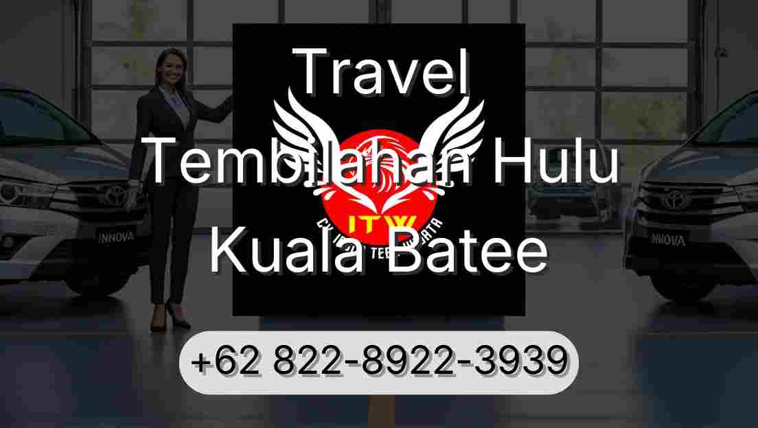 Travel Tembilahan Hulu Kuala Batee