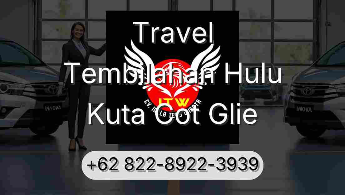 Travel Tembilahan Hulu Kuta Cot Glie