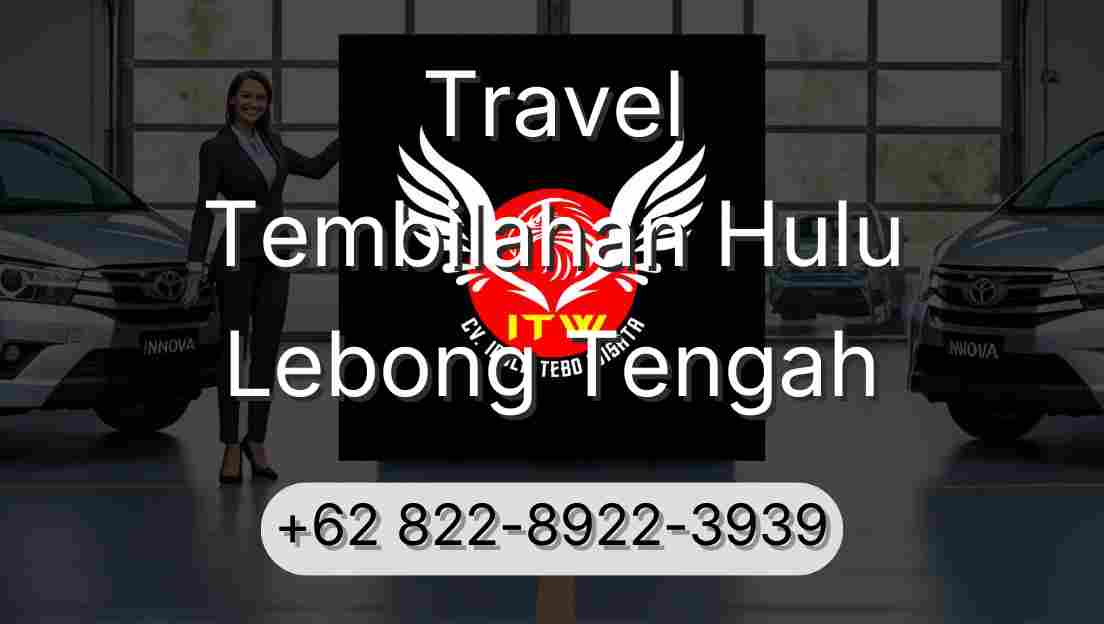 Travel Tembilahan Hulu Lebong Tengah