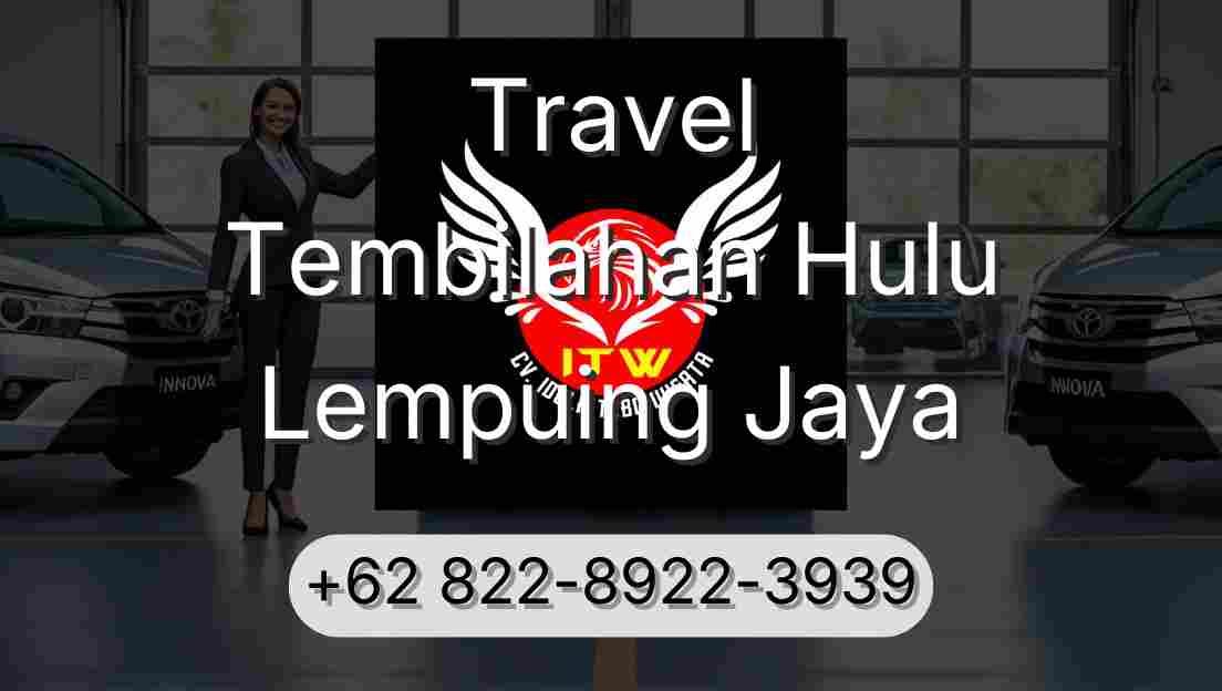 Travel Tembilahan Hulu Lempuing Jaya