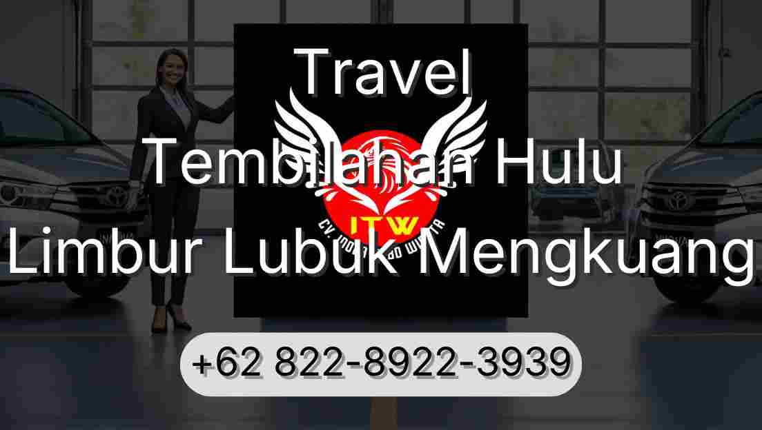 Travel Tembilahan Hulu Limbur Lubuk Mengkuang