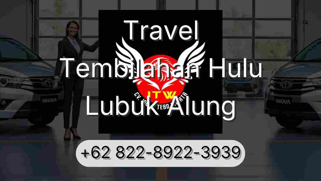 Travel Tembilahan Hulu Lubuk Alung