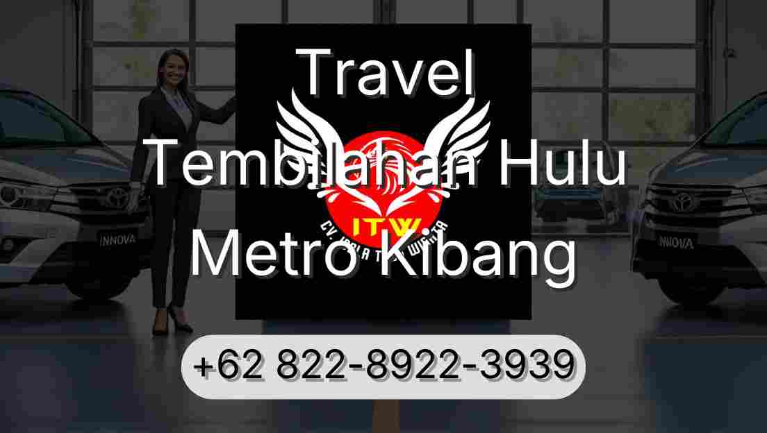 Travel Tembilahan Hulu Metro Kibang