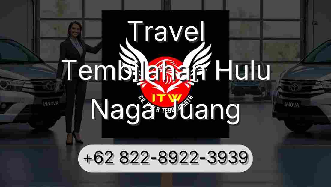 Travel Tembilahan Hulu Naga Juang