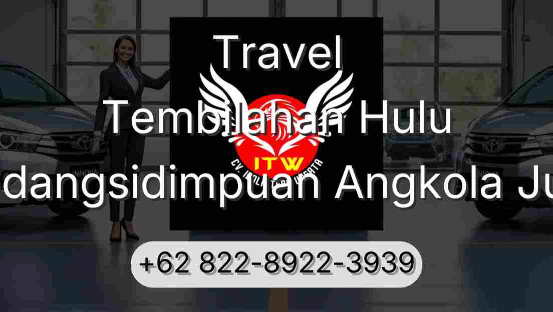 Travel Tembilahan Hulu Padangsidimpuan Angkola Julu