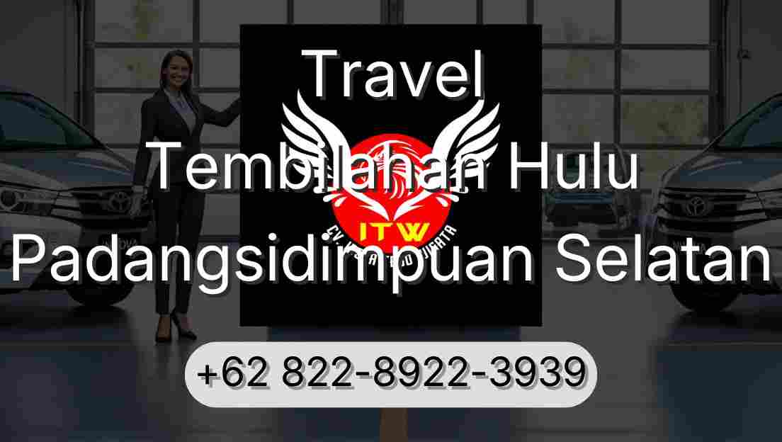 Travel Tembilahan Hulu Padangsidimpuan Selatan
