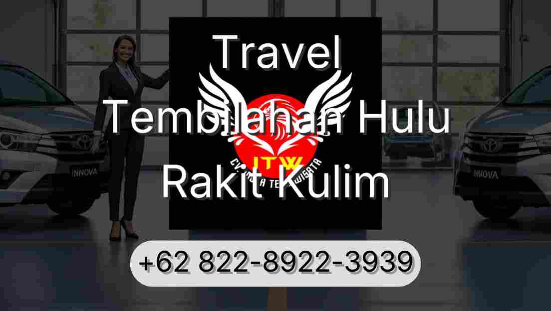 Travel Tembilahan Hulu Rakit Kulim