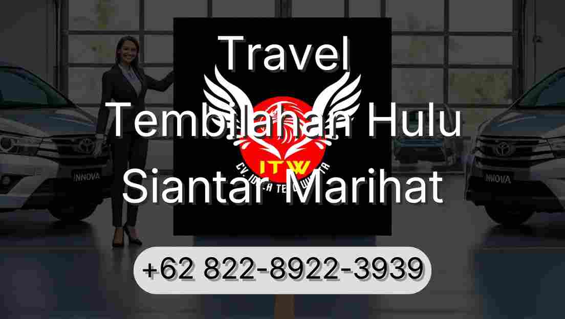Travel Tembilahan Hulu Siantar Marihat