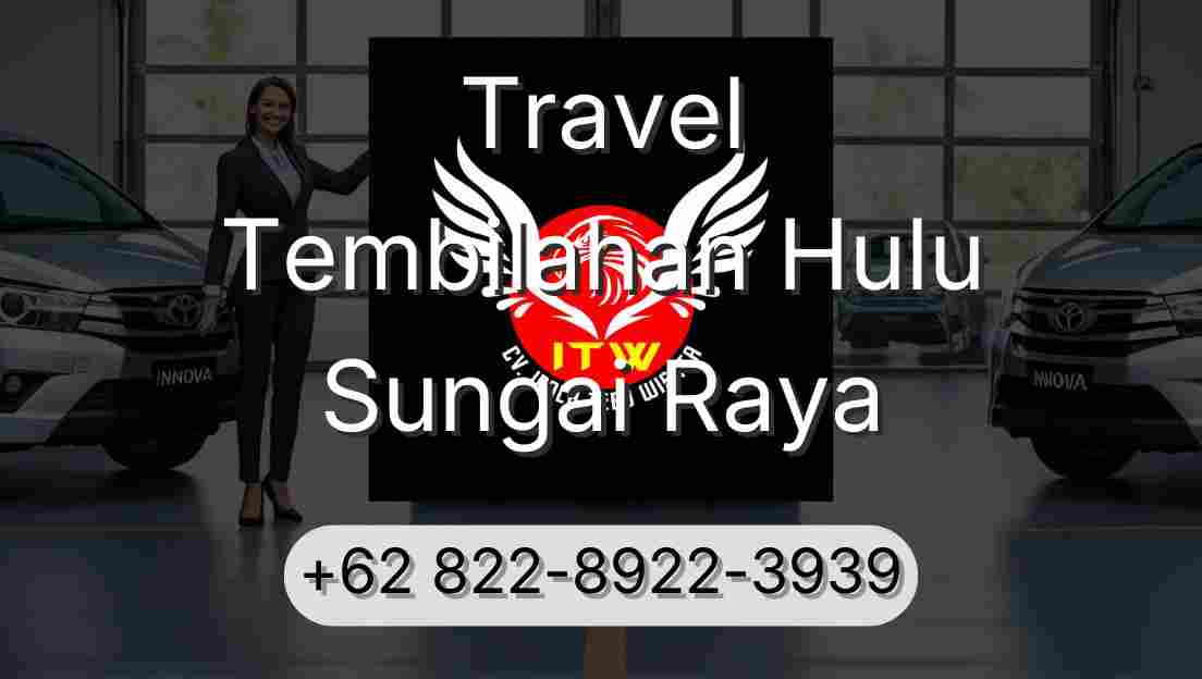 Travel Tembilahan Hulu Sungai Raya