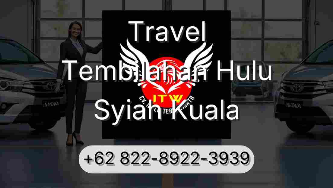 Travel Tembilahan Hulu Syiah Kuala