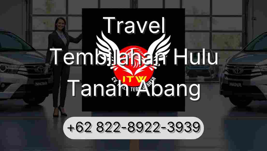 Travel Tembilahan Hulu Tanah Abang