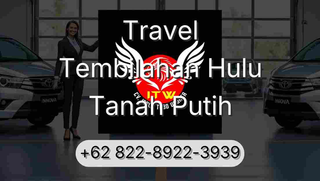 Travel Tembilahan Hulu Tanah Putih