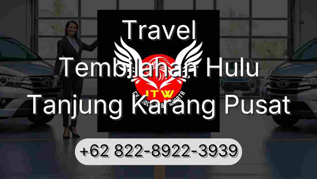 Travel Tembilahan Hulu Tanjung Karang Pusat