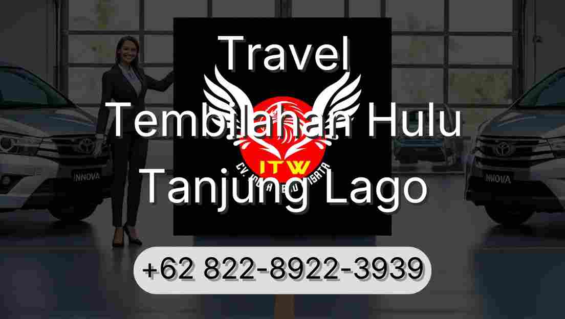 Travel Tembilahan Hulu Tanjung Lago