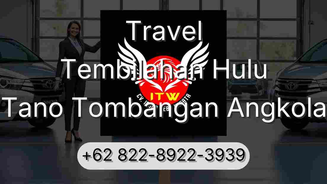 Travel Tembilahan Hulu Tano Tombangan Angkola