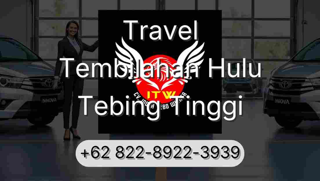 Travel Tembilahan Hulu Tebing Tinggi