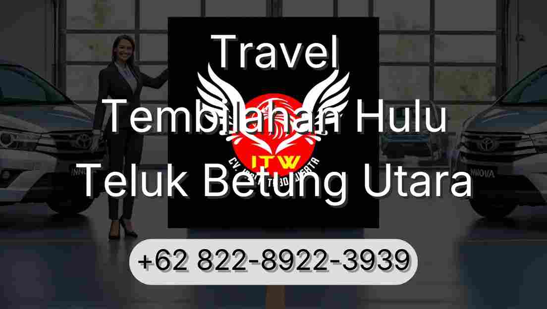 Travel Tembilahan Hulu Teluk Betung Utara