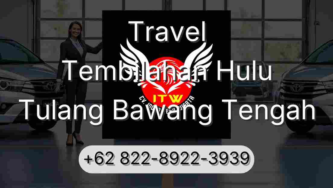 Travel Tembilahan Hulu Tulang Bawang Tengah