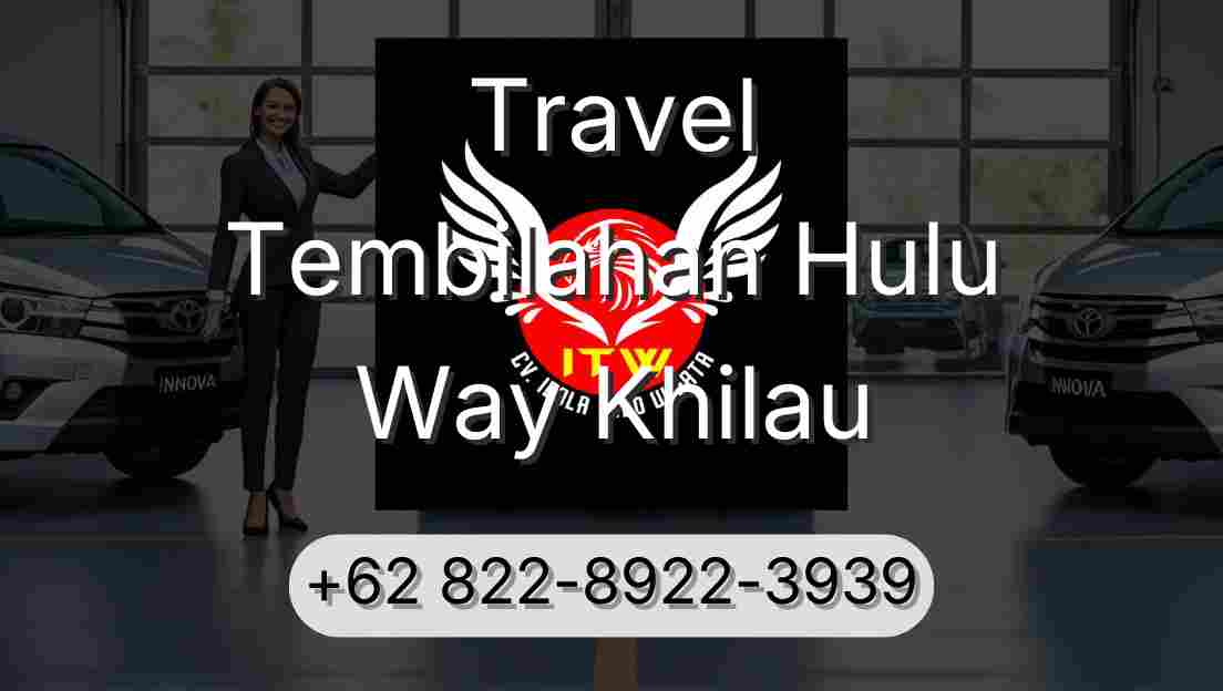 Travel Tembilahan Hulu Way Khilau