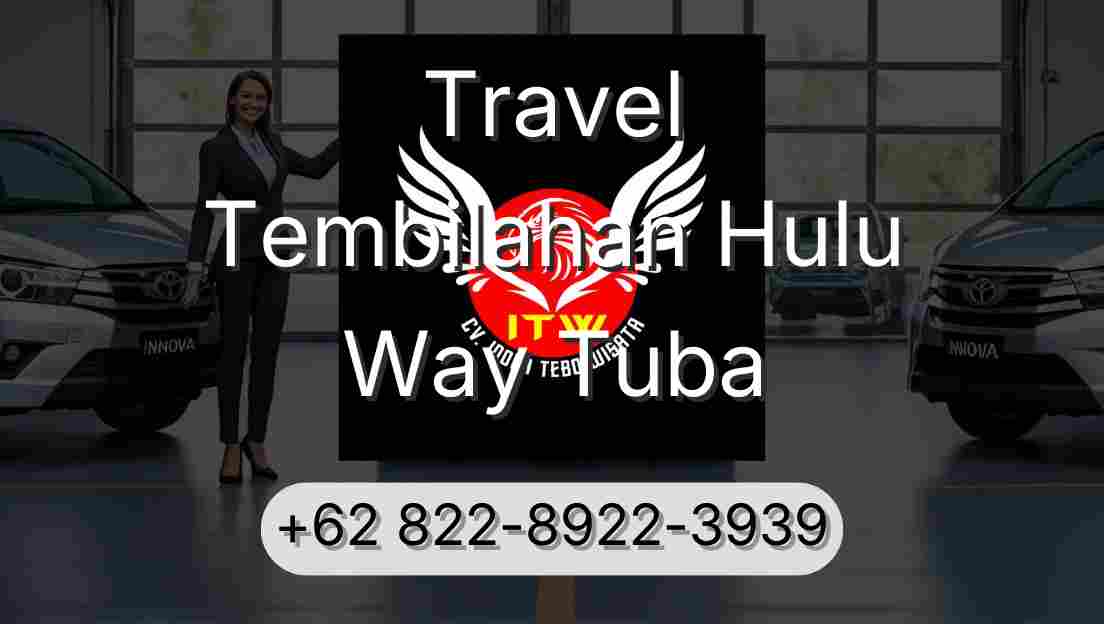Travel Tembilahan Hulu Way Tuba