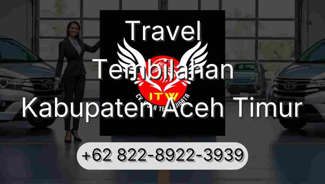 Travel Tembilahan Kabupaten Aceh Timur