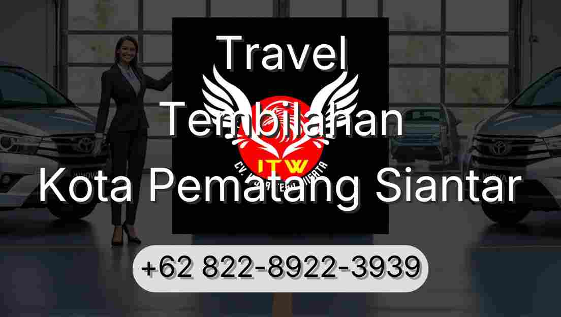 Travel Tembilahan Kota Pematang Siantar