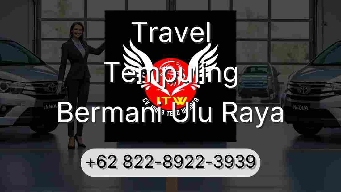 Travel Tempuling Bermani Ulu Raya