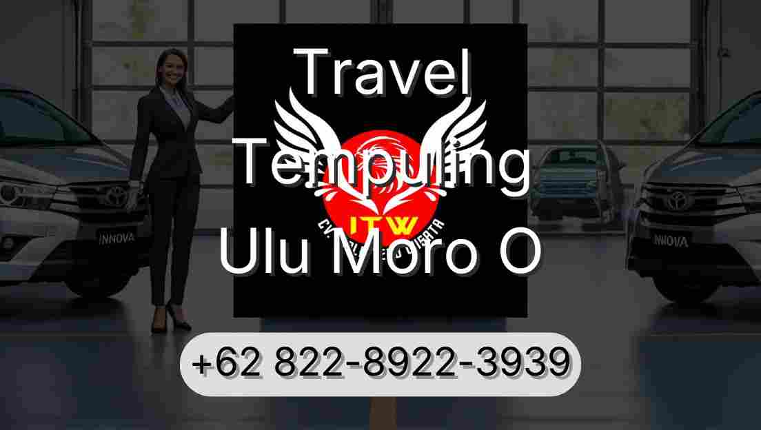 Travel Tempuling Ulu Moro O