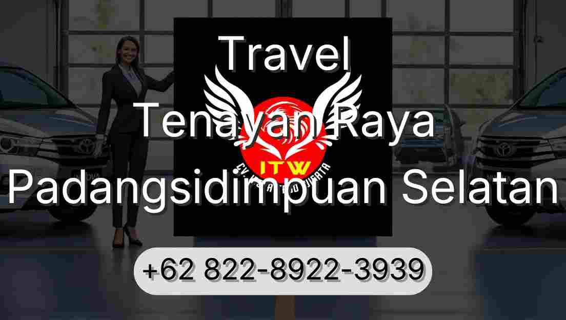 Travel Tenayan Raya Padangsidimpuan Selatan