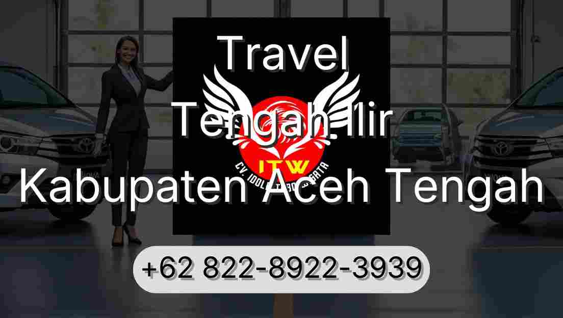 Travel Tengah Ilir Kabupaten Aceh Tengah