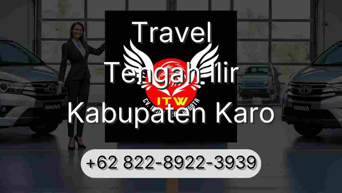 Travel Tengah Ilir Kabupaten Karo
